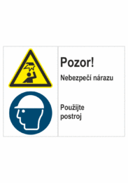 Bezpečnostní kombinovaná tabulka: Pozor! Nebezpečí nárazu / Noste ochrannou přilbu