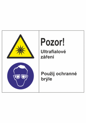 Bezpečnostní kombinovaná tabulka: Pozor! Ultrafialové záření / Použij ochranné brýle