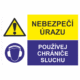 Bezpečnostní kombinovaná tabulka: Nebezpečí úrazu / Používej chrániče sluchu