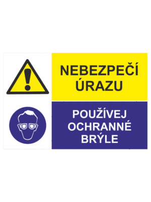 Bezpečnostní kombinovaná tabulka: Nebezpečí úrazu / Používej ochranné brýle