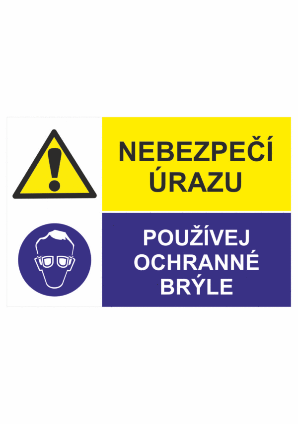 Bezpečnostní kombinovaná tabulka: Nebezpečí úrazu / Používej ochranné brýle