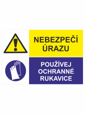 Bezpečnostní kombinovaná tabulka: Nebezpečí úrazu / Používej ochranné rukavice