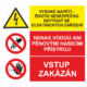 Bezpečnostní kombinovaná tabulka: Vysoké napětí, životu nebezpečno dotýkat se elektrických zařízení / Nehas vodou ani pěnovými přístroji / Vstup zakázán
