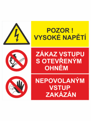 Bezpečnostní kombinovaná tabulka: Pozor vysoké napětí / Zákaz vstupu s otevřeným ohněm / Nepovolaným vstup zakázán