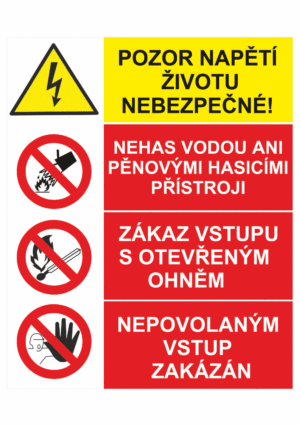 Bezpečnostní kombinovaná tabulka: Pozor napětí životu nebezpečné / Nehas vodou ani pěnovými hasícími přístroji / Zákaz vstupu s otevřeným ohněm / Nepovolaným vstup zakázán
