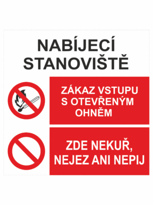 Bezpečnostní kombinovaná tabulka: NABÍJECÍ STANOVIŠTĚ - Zákaz vstupu s otevřeným ohněm / Zde nekuř, nejez ani nepij