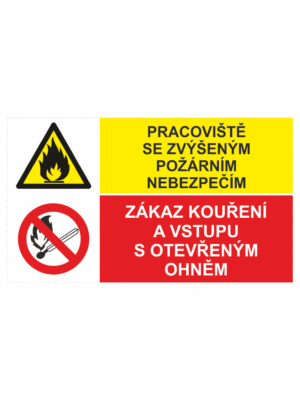 Bezpečnostní kombinovaná tabulka: Pracovistě se zvýšeným požárním nebezpečím / Zákaz kouření a vstupu s otevřeným ohněm