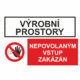 Bezpečnostní kombinovaná tabulka: Výrobní prostory - Nepovolaným vstup zakázán
