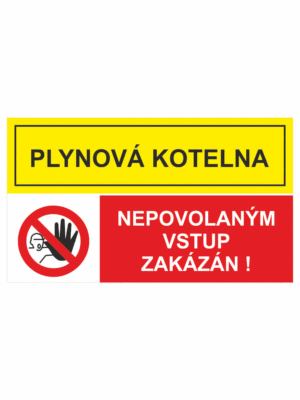 Bezpečnostní kombinovaná tabulka: Plynová kotelna - Nepovolaným vstup zakázán!!
