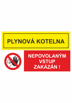 Bezpečnostní kombinovaná tabulka: Plynová kotelna - Nepovolaným vstup zakázán!!