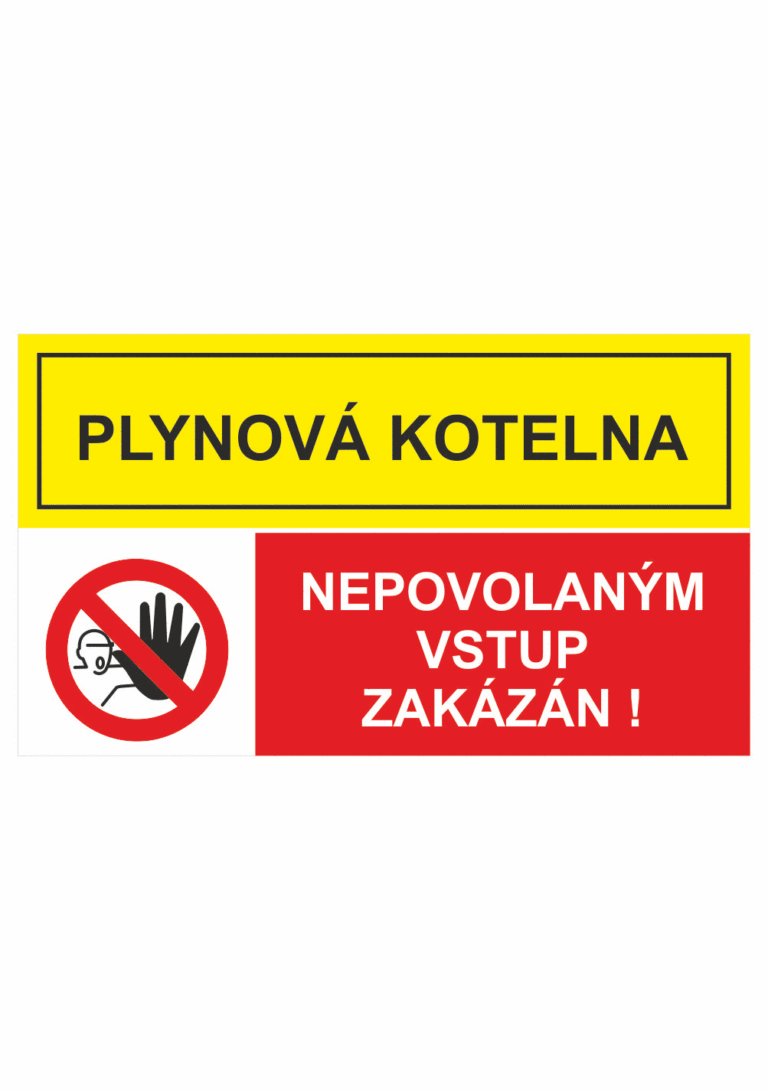 Bezpečnostní kombinovaná tabulka: Plynová kotelna - Nepovolaným vstup zakázán!!