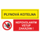 Bezpečnostní kombinovaná tabulka: Plynová kotelna - Nepovolaným vstup zakázán!!