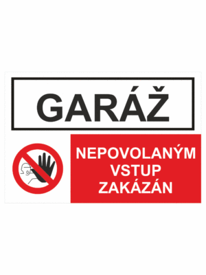 Bezpečnostní kombinovaná tabulka: Garáž - Nepovolaným vstup zakázán