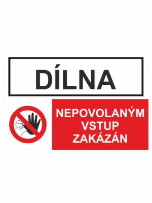 Bezpečnostní kombinovaná tabulka: Dílna - Nepovolaným vstup zakázán