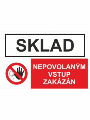Bezpečnostní kombinovaná tabulka: Sklad - Nepovolaným vstup zakázán
