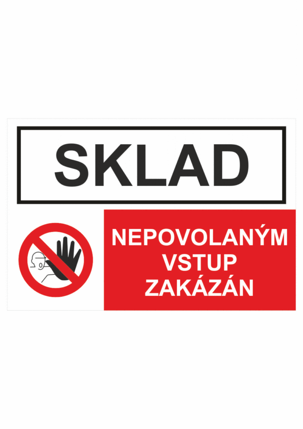 Bezpečnostní kombinovaná tabulka: Sklad - Nepovolaným vstup zakázán