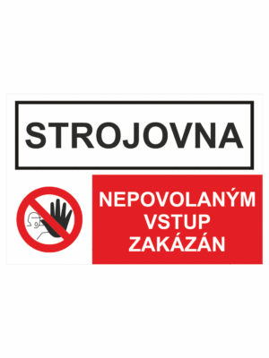 Bezpečnostní kombinovaná tabulka: Strojovna - Nepovolaným vstup zakázán