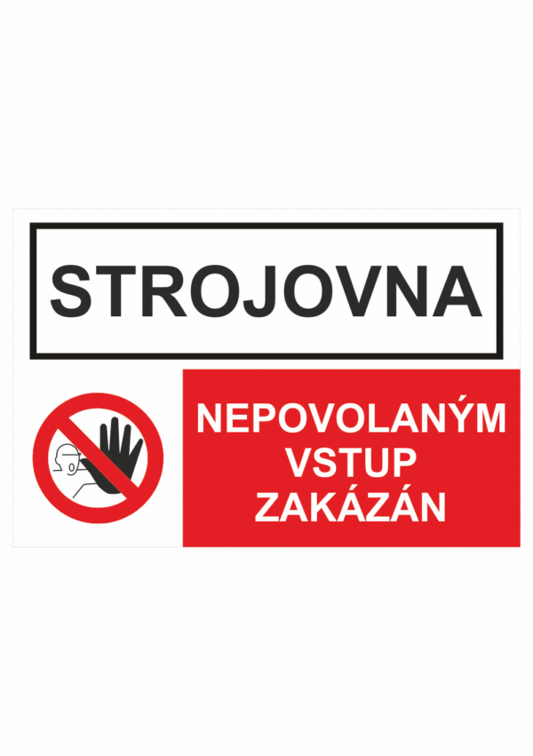 Bezpečnostní kombinovaná tabulka: Strojovna - Nepovolaným vstup zakázán