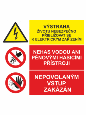 Bezpečnostní kombinovaná tabulka: Životu nebezpečno přibližovat se k elektrickým zařízením / Nehas vodou ani pěnovými hasicími přístroji / Nepovolaným vstup zakázán