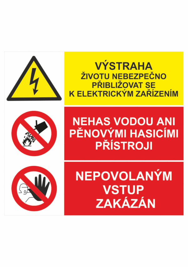 Bezpečnostní kombinovaná tabulka: Životu nebezpečno přibližovat se k elektrickým zařízením / Nehas vodou ani pěnovými hasicími přístroji / Nepovolaným vstup zakázán