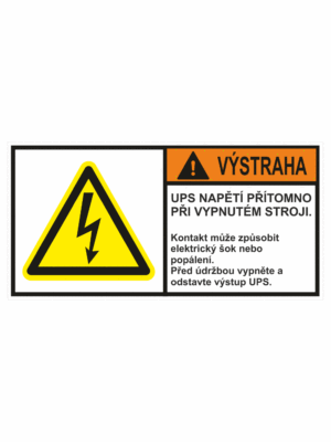 Značení strojů dle ISO 3864-2 - Výstraha: "UPS napětí přítomno při vypnutém stroji / Kontakt může způsobit elektrický šok nebo popálení / Před údržbou vypněte a odstavte výstup UPS"