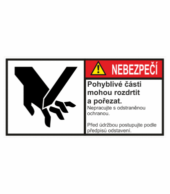 Značení strojů dle ISO 3864-2 - Nebezpečí: "Pohyblivé části mohou rozdrtit a pořezat / Nepracujte s odstraněnou ochranou / Před údržbou postupujte podle předpisů odstavení.