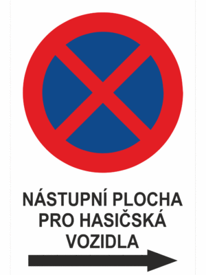 Značení budov a místnosti - Označení parkování: Značka Zákaz zastavení / Nástupní plocha pro hasičská vozidla + Šipka vprav