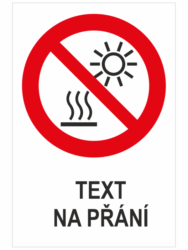 NEVYSTAVOVAT  SLUNEČNÍMU ZÁŘENÍ NEBO HORKÉMU  POVRCHU - Váš text