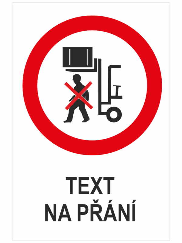 Nevstupuj pod zvednutý náklad - Váš text
