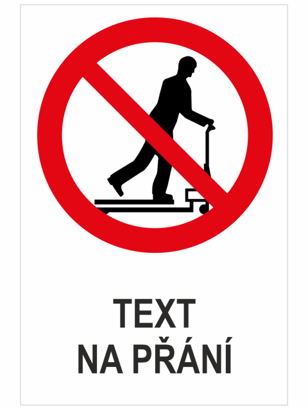 Zákaz jízdy na paletovém vozíku - Váš text