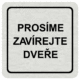 pik083sc | KRIŽAN - safetyshop Značenie budov a pristor - Hliníkové piktogramy: Prosíme zavírejte dveře