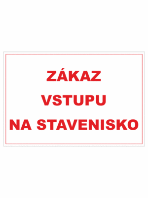 Bezpečnostné zakazové značky - textová tabuľka: Zákaz vstupu na stavenisko