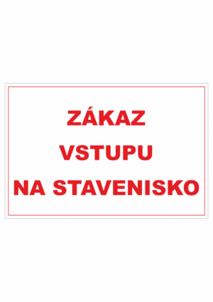 Bezpečnostné zakazové značky - textová tabuľka: Zákaz vstupu na stavenisko