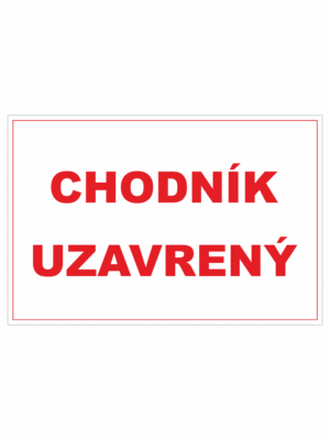 Bezpečnostné zakazové značky - textová tabuľka: Chodník uzavrený