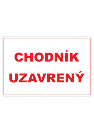 Bezpečnostné zakazové značky - textová tabuľka: Chodník uzavrený