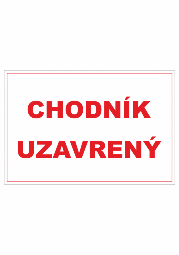 Bezpečnostné zakazové značky - textová tabuľka: Chodník uzavrený