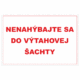 Bezpečnostné zakazové značky - textová tabuľka: Nenahýbajte sa do výtahovej šachty