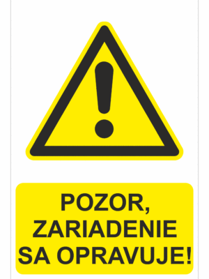 Bezpečnostné značky výstražné - Výstražná značka s textom: Pozor, zariadenie sa opravuje!