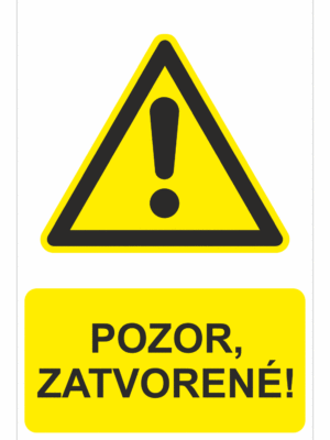 Bezpečnostné značky výstražné - Výstražná značka s textom: Pozor, zatvorené!