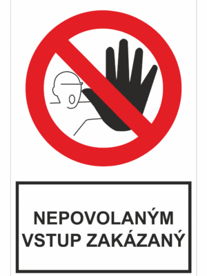 Bezpečnostné zakazové značky - tabuľky s textom: Nepovolaným vstup zakázaný