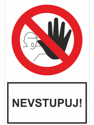 Bezpečnostné zakazové značky - tabuľky s textom: Nevstupuj!