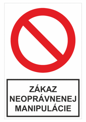 Bezpečnostné zakazové značky - tabuľky s textom: Zákaz neoprávnenej manipulácie