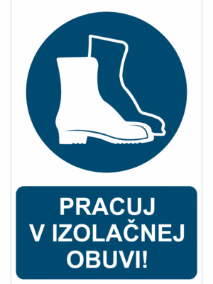 Bezpečnostné značky príkazové - Príkazová značka s textom: Pracuj v izolačnej obuvi!