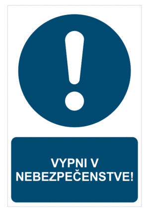 Bezpečnostné značky príkazové - Príkazová značka s textom: Vypni v nebezpečenstve!