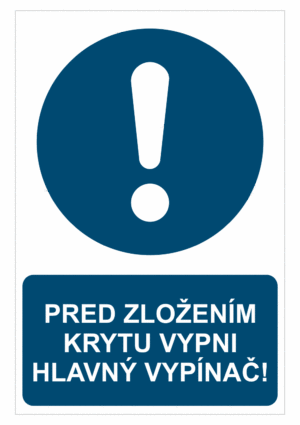 Bezpečnostné značky príkazové - Príkazová značka s textom: Pred zložením krytu vypni hlavný vypínač!