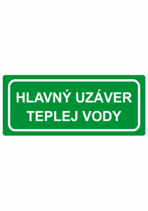 Bezpečnostné zachranné značky - Textové tabuľky: Hlavný uzáver teplej vody