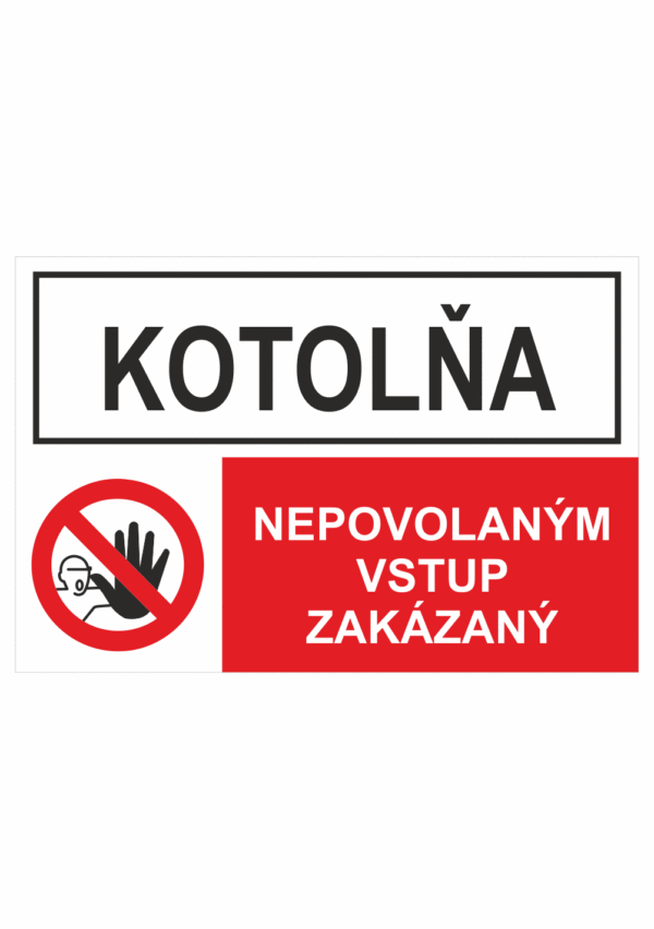 Bezpečnostné značenie - Kombinované tabuľky: Kotolňa / Nepovolaným vstup zakázaný