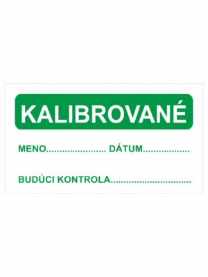 Kontrolní a kalibrační značenie - Kalibrační štítok: Kalibrované / Meno, dátum, budúci kontrola