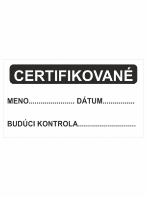 Kontrolní a kalibrační značenie - Kalibrační štítok: Certifikované / Meno, Dátum, Budúci kontrola