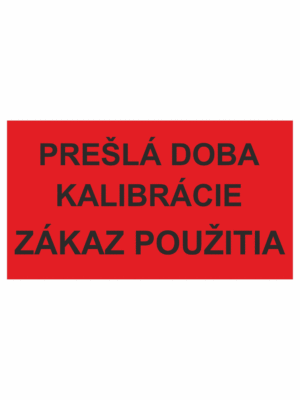 Kontrolní a kalibrační značenie - Kalibrační štítok: Prešlá doba kalibrácie / Zákaz použitia